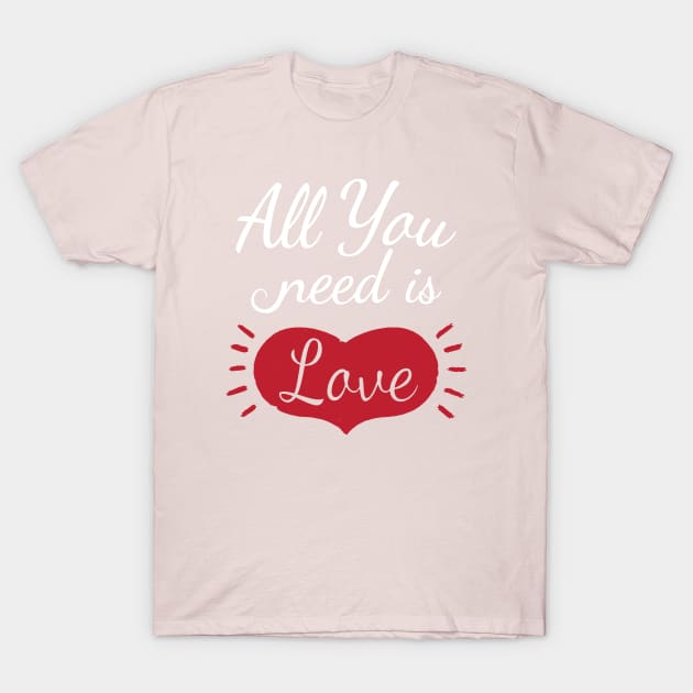 All you need is Love T-Shirt by LifeTime Design